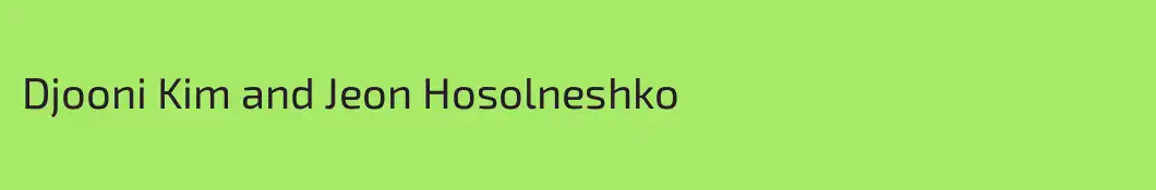 Djooni Kim and Jeon Hosolneshko